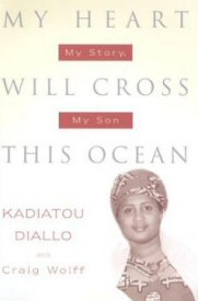 "My heart will cross this ocean" le livre crit par Mme Diallo 