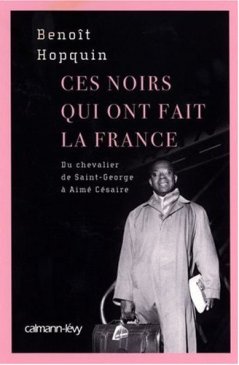 ''Ces noirs qui ont fait la France'', de Benot Hopquin