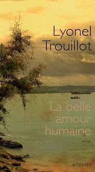 ''La belle amour humaine'' de Lyonel Trouillot