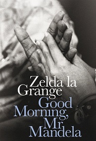 ''Good Morning, Mr Mandela'', le livre de Zelda la Grange 
