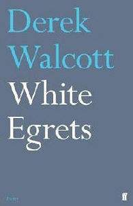''White Egrets'', le dernier livre de Derek Walcott paru en 2010, a remporté le prix TS Eliot de la poésie