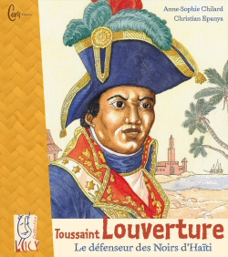 "Toussaint Louverture, le dfenseur des Noirs d'Hati"