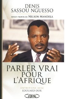 ''Parler vrai pour l'Afrique'', le livre d'entretiens de Denis Sassou Nguesso