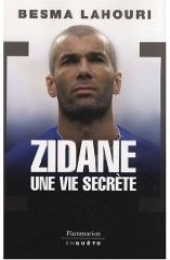 ''Zidane, une vie secrète'' de Besma Lahouri
