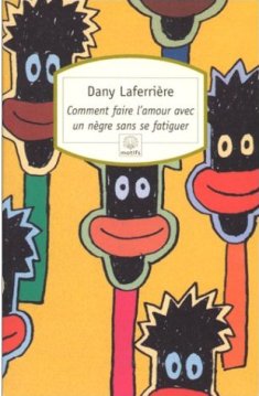 ''Comment faire l'amour avec un Ngre sans se fatiguer'', premier bestseller de Dany Laferrire